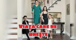 Viața care ne unește Episodul 137